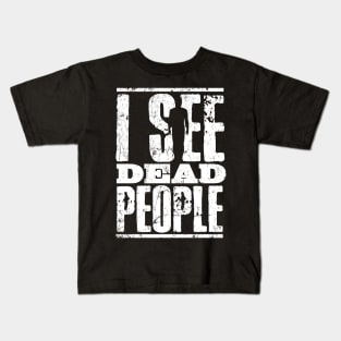 I see dead people Kids T-Shirt